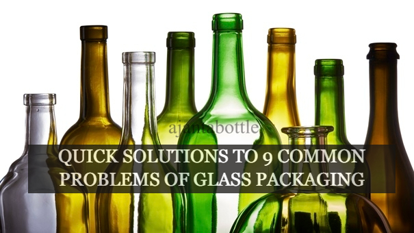 Quick Solutions to 9 Common Problems of Glass Packaging